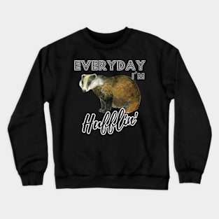 Everyday I'm Hufflin' Crewneck Sweatshirt